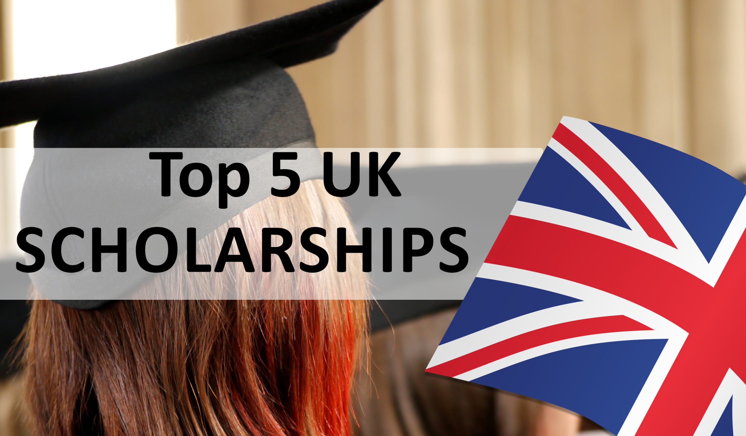 UK Scholarships: Top 5 Scholarships in the UK for International Students